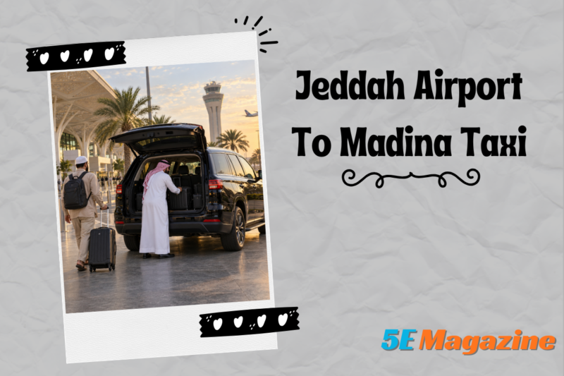 Jeddah Airport To Madina Taxi A Complete Transfer Guide For Umrah Travelers