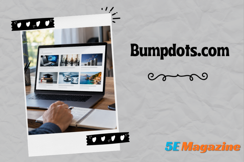 Bumpdots.com: What to Know About Its Content, Ownership, and Trustworthiness