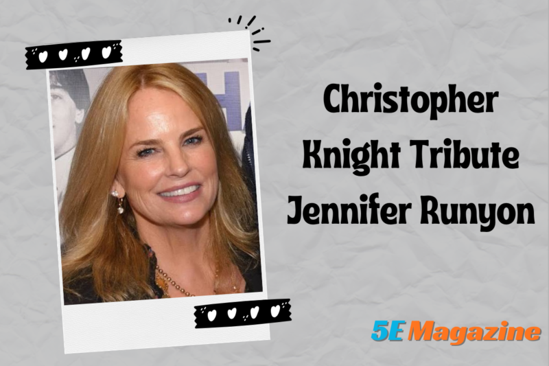 Christopher Knight Tribute Jennifer Runyon: The Friendship, Memories, and Legacy Behind His Heartfelt Message